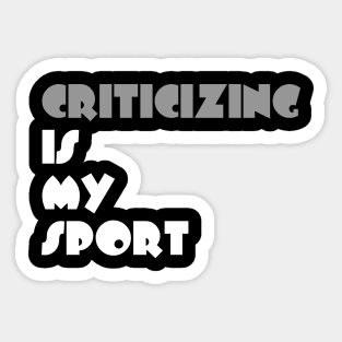 Criticizing Is My Sport Typography White Design Sticker
